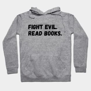 Fight evil. Read books. Hoodie